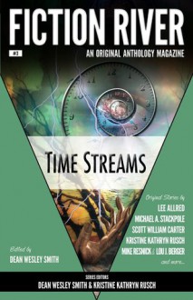 Fiction River: Time Streams - Dean Wesley Smith, Kristine Kathryn Rusch