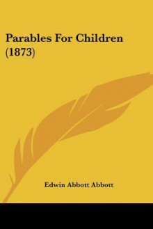 Parables for Children - Edwin A. Abbott