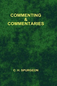 Commenting and Commentaries - Charles H. Spurgeon