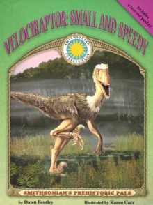 Velociraptor: Small and Speedy - Dawn Bentley, Karen Carr