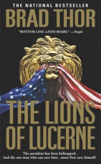 The Lions Of Lucerne - Brad Thor