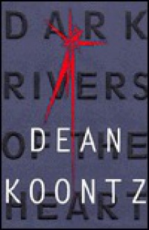 Dark Rivers of the Heart - Dean Koontz