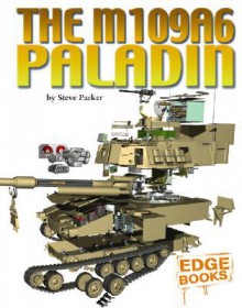 The M109A6 Paladin - Steve Parker, Alex Pang