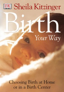 Birth Your Way - Sheila Kitzinger