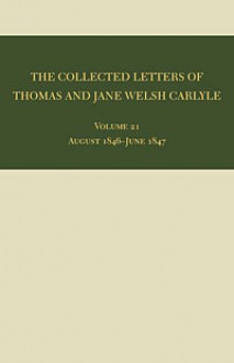 The Collected Letters of Thomas and Jane Welsh Carlyle: August 1846-June 1847 - Clyde de L. Ryals, Clyde de L. Ryals, Kenneth J. Fielding