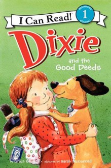 Dixie and the Good Deeds - Grace Gilman, Sarah McConnell