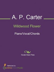 Wildwood Flower - A. P. Carter, Johnny Cash, The Carter Family