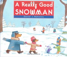 A Really Good Snowman - Daniel J. Mahoney