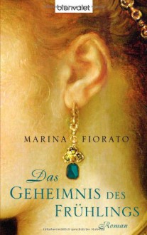 Das Geheimnis des Frühlings - Marina Fiorato, Nina Bader