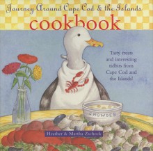 Journey around Cape Cod and the Islands Cookbook - Martha Day Zschock, Martha Zschock, Martha Day Zschock