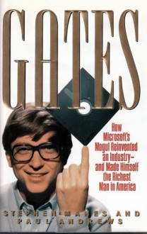 Gates: How Microsoft's Mogul Reinvented an Industry-And Made Himself the Richest Man in America - Stephen Manes, Paul Andrews