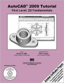 AutoCAD 2009 Tutorial: First Level - 2D Fundamentals (AutoCAD Certification Guide) - Randy Shih, John Granger