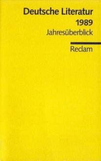 Deutsche Literatur 1989: Jahresüberblick - Volker Hage, Uwe Wittstock