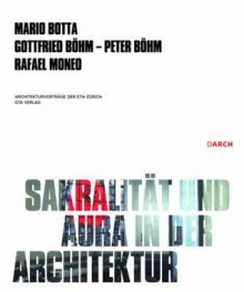 Sakralitt Und Aura in Der Architektur - Mario Botta