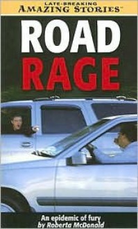 Road Rage: When Commuters Become Monsters - Roberta MacDonald