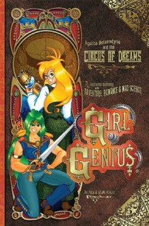 Girl Genius Vol. 4: Agatha Heterodyne & The Circus Of Dreams (Girl Genius) - Phil Foglio,Kaja Foglio,Laurie E. Smith