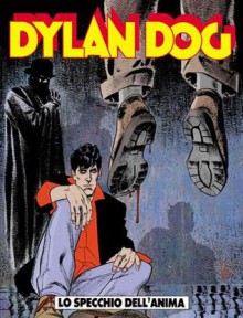 Dylan Dog n. 169: Lo specchio dell'anima - Tiziano Sclavi, Paola Barbato, Nicola Mari, Angelo Stano