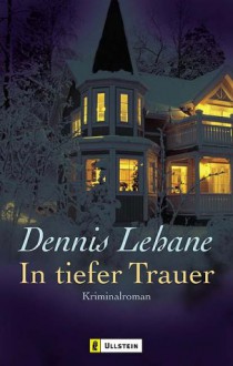 In tiefer Trauer - Dennis Lehane, Andrea Fischer