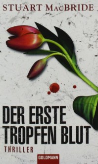 Der erste Tropfen Blut - Stuart MacBride