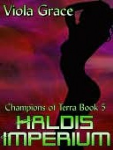 Haldis Imperium [Champions of Terra Book 5] - Viola Grace