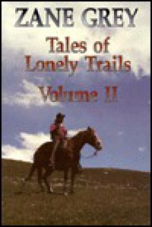 Tales of Lonely Trails - Zane Grey, Ray Hogan