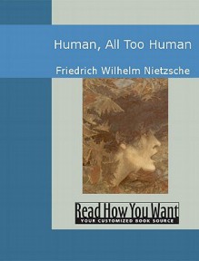 Human, All Too Human - Friedrich Nietzsche