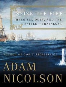 Seize the Fire - Adam Nicolson