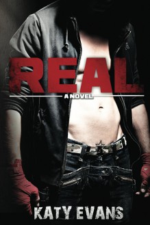 Real (Real, Raw & Ripped, #1) - Katy Evans