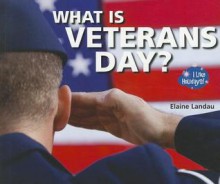 What Is Veterans Day? - Elaine Landau