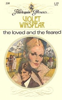 The Loved and the Feared - Violet Winspear