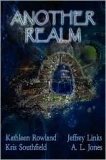 Another Realm - Kathleen Rowland, Kris Southfield, Jeffrey Links