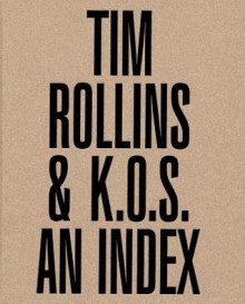 Tim Rollins & K.O.S.: An Index - Alessandro Rabottini, Nicholas Cullinan, Nikola Dietrich