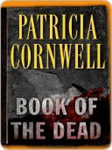 Book Of The Dead (Kay Scarpetta, #15) - Patricia Cornwell