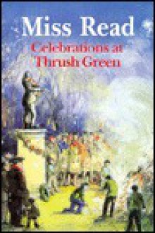 Celebrations at Thrush Green - Miss Read