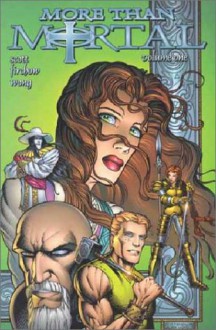 More Than Mortal, VOL. 1 - Sharon Scott, Walden Wong, Steve Firchow