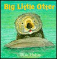 Big Little Otter - Lillian Hoban