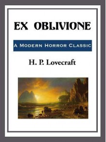 Ex-Oblivione - H.P. Lovecraft