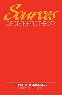 Sources of Dramatic Theory: Volume 1, Plato to Congreve - Michael J. Sidnell