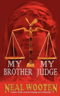 My Brother, My Judge - Neal Wooten