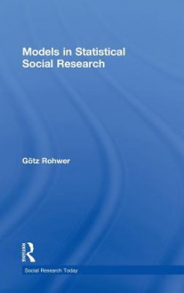 Models in Statistical Social Research - Götz Rohwer