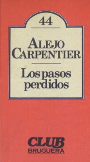 Los pasos perdidos - Alejo Carpentier