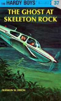 The Ghost at Skeleton Rock (Hardy Boys, #37) - Franklin W. Dixon
