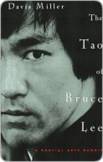 The Tao of Bruce Lee: A Martial Arts Memoir - Davis Miller