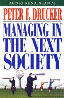 Managing in the Next Society (Audio) - Peter F. Drucker, Arthur Morey