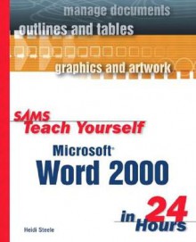 Sams Teach Yourself Microsoft Word 2000 in 24 Hours - Heidi Steele