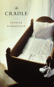 The Cradle - Patrick Somerville