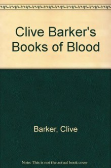 Clive Barker's Books of Blood - Clive Barker, J. K. Potter, Harry O. Morris