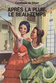 Après La Pluie, Le Beau Temps - Comtesse de Ségur