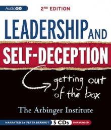 Leadership & Self-Deception: Getting Out of the Box (Second Edition) - Arbinger Institute