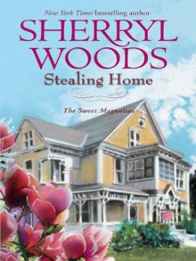 Stealing Home (A Sweet Magnolias novel): 1 (The Sweet Magnolias) - Sherryl Woods